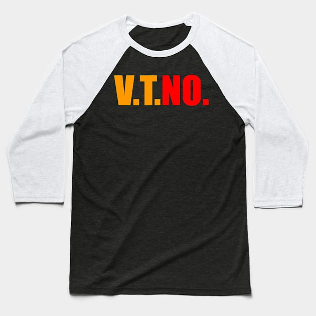 V.T.No. No VTO Design Baseball T-Shirt by Swagazon